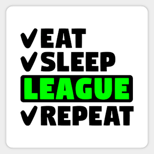 Eat, sleep, league, repeat Magnet